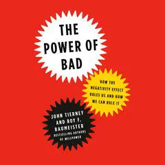 The Power of Bad: How the Negativity Effect Rules Us and How We Can Rule It Audibook, by 