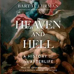 Heaven and Hell: A History of the Afterlife Audibook, by 