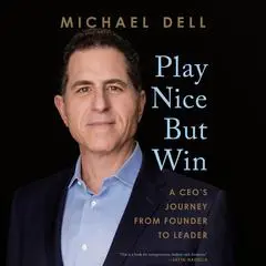 Play Nice But Win: A CEO's Journey from Founder to Leader Audibook, by 