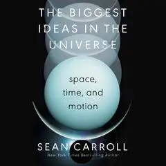 The Biggest Ideas in the Universe: Space, Time, and Motion Audibook, by 