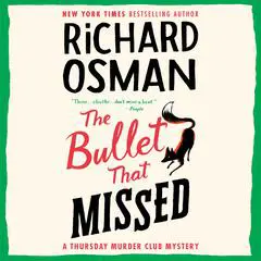 The Bullet That Missed: A Thursday Murder Club Mystery Audibook, by Richard Osman