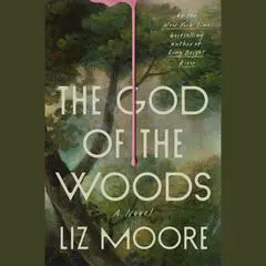 The God of the Woods: A Novel Audibook, by Liz Moore