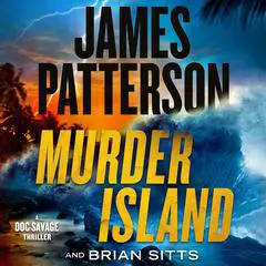 Murder Island: Patterson's Scariest Thriller Since The Summer House Audibook, by James Patterson