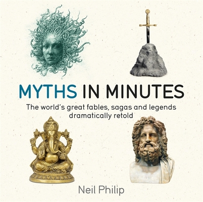 Myths in Minutes: The World's Great Fables, Sagas, and Legends Dramatically Retold