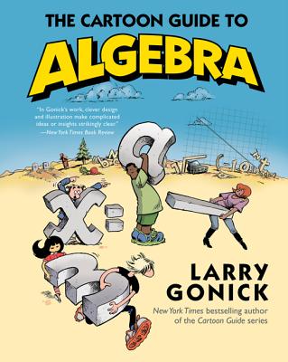 The Cartoon Guide to Algebra (Cartoon Guide Series)