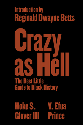 Crazy as Hell: The Best Little Guide to Black History