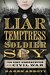 Liar, Temptress, Soldier, Spy Four Women Undercover in the Civil War by Karen Abbott