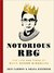 Notorious RBG The Life and Times of Ruth Bader Ginsburg by Irin Carmon