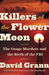 Killers of the Flower Moon The Osage Murders and the Birth of the FBI by David Grann