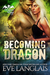 Becoming Dragon (Dragon Point, #1) by Eve Langlais