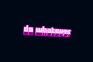 Do Whatever (5120x2880) Resolution Wallpaper