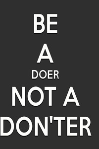 Be A Doer Not a Donter (1440x2960) Resolution Wallpaper