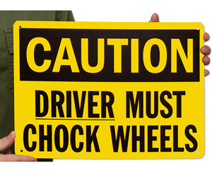 Danger All Drivers Must Chock Wheels Sign