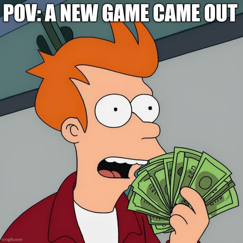 Fry's Enthusiastic POV Meme Featuring New Game Release Humor Meme