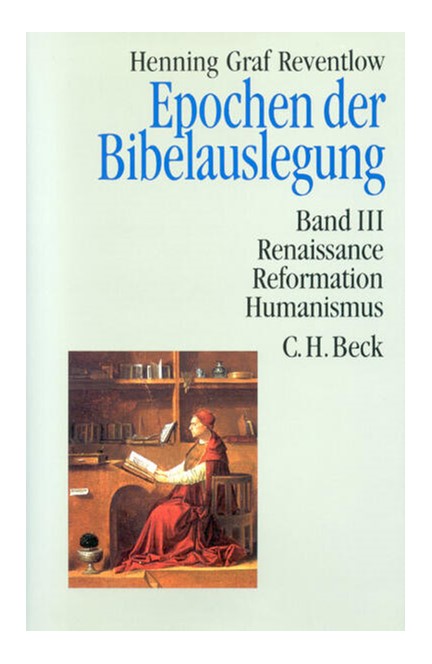 Cover: Henning Graf Reventlow, Epochen der Bibelauslegung Bd. III: Renaissance, Reformation, Humanismus