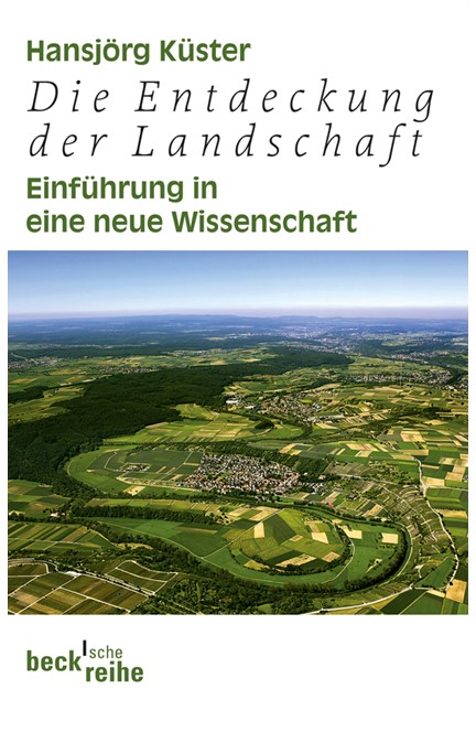 Cover: Hansjörg Küster, Die Entdeckung der Landschaft