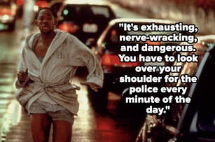 A man runs in a city street at night, wrapped in a robe. The overlay text reads, "It's exhausting, nerve-wracking, and dangerous. You have to look over your shoulder for the police every minute of the day."