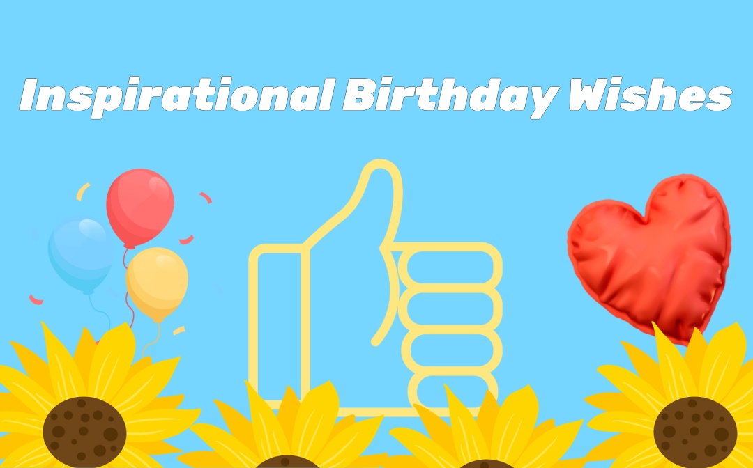 70 Inspirational Birthday Wishes: Heartening Happy Birthday Quotes