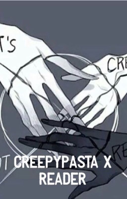 creepypasta x reader by dreamypup