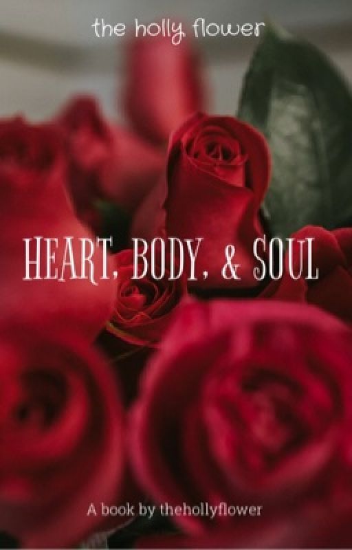 Heart, Body, & Soul by thehollyflower