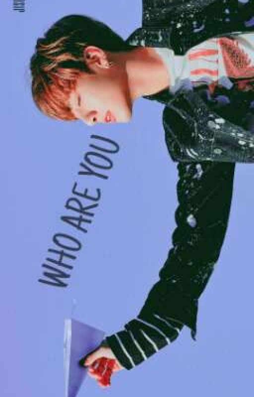 Who Are You✔ oleh Jis00ngkim