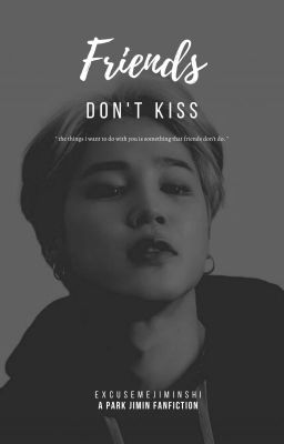 FRIENDS DON'T KISS | PARK JIMIN FF cover