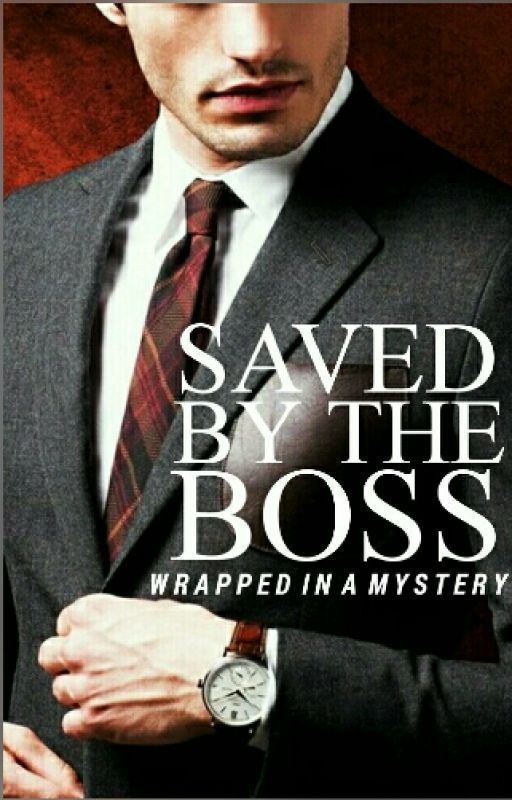 Saved By The Boss [COMPLETE + FULLY EDITED] by wrappedinamystery