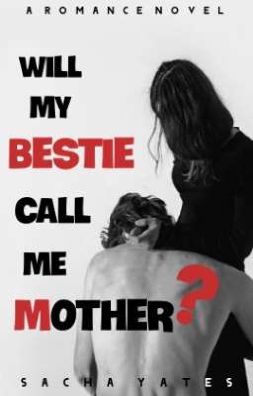 WILL MY BESTIE CALL ME MOTHER? by Psycho_deity