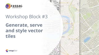 Generate, serve and style vector tiles | FOSS4G 2021 Workshop Block #3