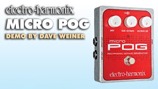 Video thumbnail for Electro-Harmonix Micro POG Polyphonic Octave Generator (EHX Pedal Demo by Dave Weiner) by EHX