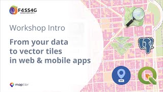 From your data to vector tiles in web & mobile apps | FOSS4G 2021 Workshop #0 Intro