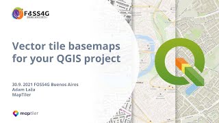 Vector tile basemaps for your QGIS project | FOSS4G 2021 Buenos Aires, Adam Laza