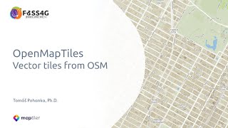 OpenMapTiles – Vector tiles from OSM | FOSS4G 2021 Buenos Aires, Tomas Pohanka