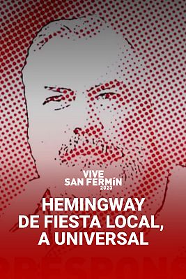 SAN FERMÍN: ¿Cómo convirtió Hemingway estas fiestas locales en unas universales?