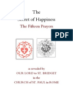 The Secret of Happiness The Fifteen Prayers As Revealed by OUR LORD To ST. BRIDGET in The CHURCH of ST. PAUL in ROME