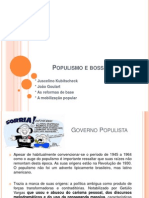 Populismo e Bossa Nova - JK - Getulio - Janio e Jango