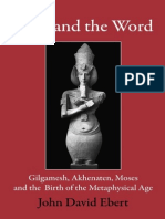 Rage and The Word: Gilgamesh, Akhenaten, Moses and The Birth of The Metaphysical Age John David Ebert