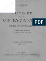 Nicolae Iorga - Histoire de La Vie Byzantine - Empire Et Civilisation - D'Après Les Sources. Volumul 1 - L'Empire Oecuménique - (527-641)