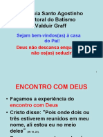 Paróquia Santo Agostinho Pastoral Do Batismo Valduir Graff. Sejam Bem-Vindos (As) À Casa Do Pai! Deus Não Descansa Enquanto Não Os (As) Seduzir!