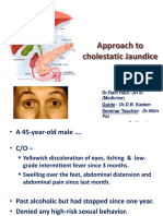 Approach To Cholestatic Jaundice: DR - Ram Raut - JR III (Medicine) Guide - Dr.D.B. Kadam Seminar Teacher-Dr - Nitin