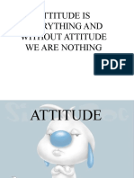 Attitude Is Everything and Without Attitude We Are Nothing