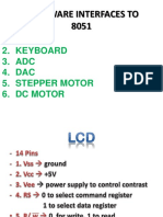 Hardware Interfaces To 8051: 1. LCD 2. Keyboard 3. ADC 4. DAC 5. Stepper Motor 6. DC Motor