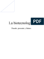 La Biotecnologia Pasado, Presente y Futuro