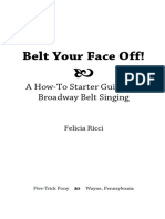 Belt Your Face Off!: A How-To Starter Guide For Broadway Belt Singing