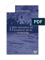 Kertesz Imre - Un Instante de Silencio en El Paredon - El Holocausto Como Cultura