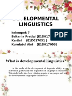 Developmental Linguistics: Kelompok 7 Evitania Pratiwi (E1D017036) Kartini (E1D017051) Kurniatul Aini (E1D017053)