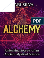 Alchemy Unlocking Secrets of An Ancient Mystical Science. Mari Silva