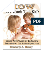 How Do I Teach This Kid?: Visual Work Tasks For Beginning Learners On The Autism Spectrum - Teaching of Students With Specific Learning Difficulties / Needs