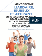 Comment Devenir Milliardaire, Heureux Et Attirant en 30 Secondes Maximum Grâce À Quelques Astuces Simplissimes À La Portée de Tout À Chacun