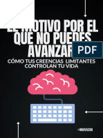 El Motivo Por El Que No Puedes Avanzar - Como Tus Creencias Limitantes Controlan Tu Vida - Libro Digital